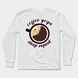 Coffee Yoga Sleep Repeat Long Sleeve T-Shirt